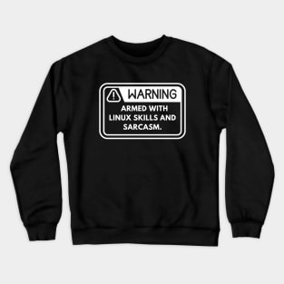 Warning: Armed with Linux Skills Crewneck Sweatshirt